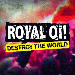 Royal Oi : Destroy the World